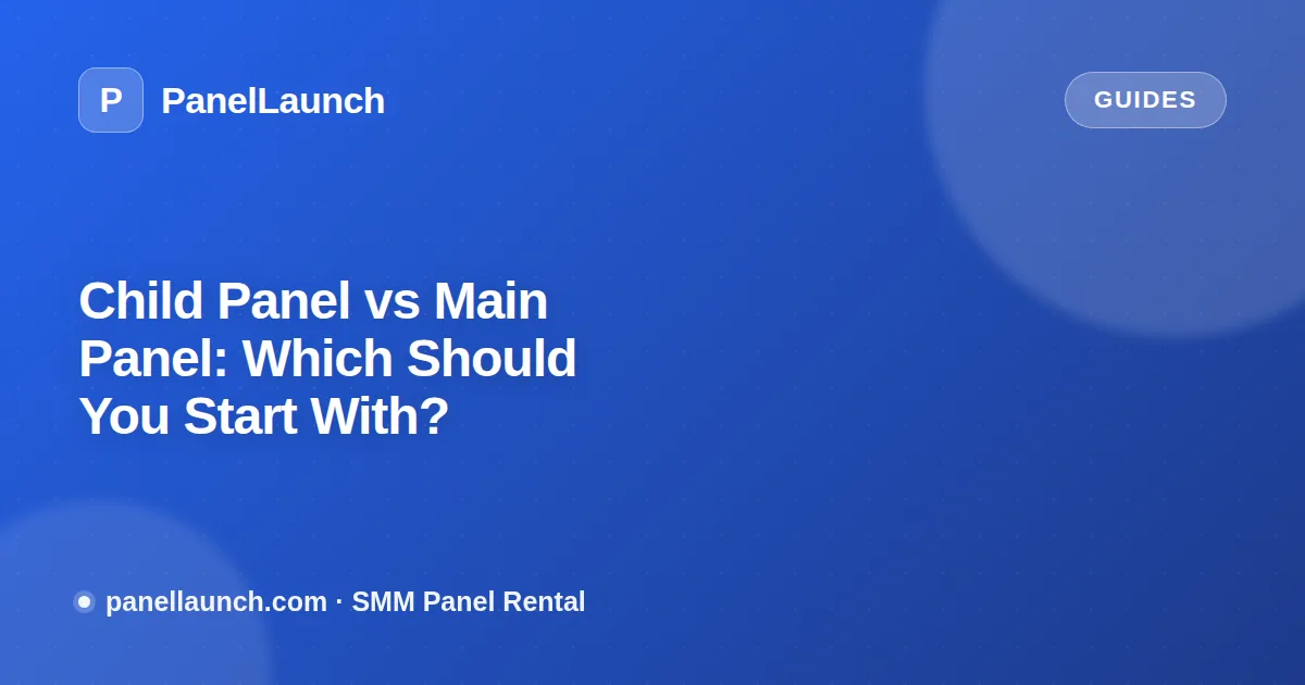 Child Panel vs Main Panel: Which Should You Start With?