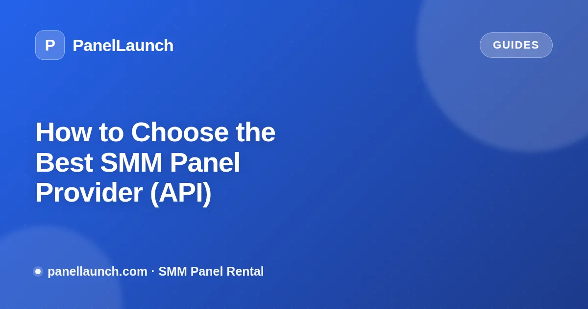 How to Choose the Best SMM Panel Provider (API)
