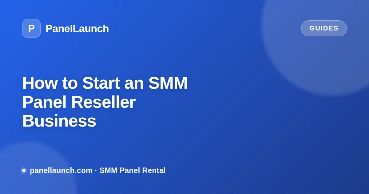 How to Start an SMM Panel Reseller Business